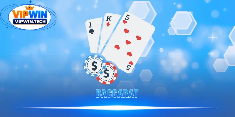 Baccarat – Game Bài Đấu Trí Đỉnh Cao Cơ Hội Đổi Đời Tại VIPWIN