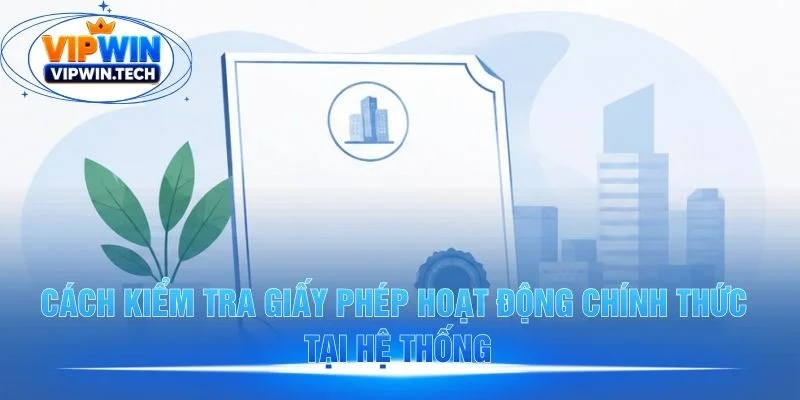 Hướng dẫn xác minh giấy phép hoạt động của VIPWIN Hướng dẫn xác minh giấy phép hoạt động của VIPWIN