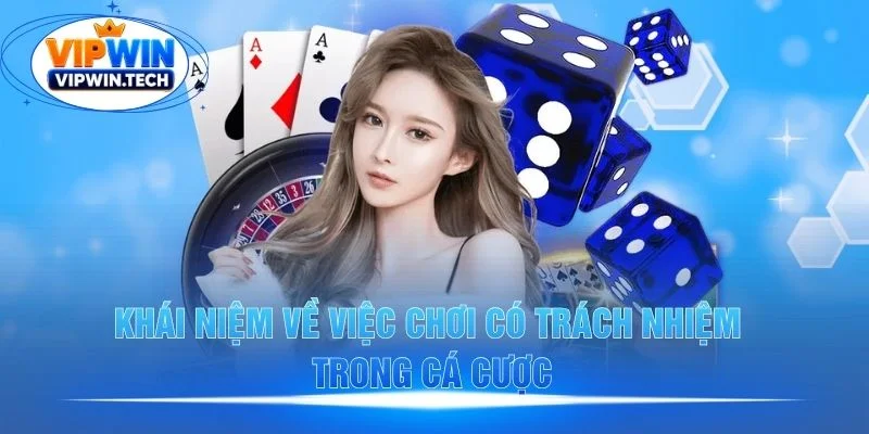 Khám phá chơi có trách nhiệm tại VIPWIN