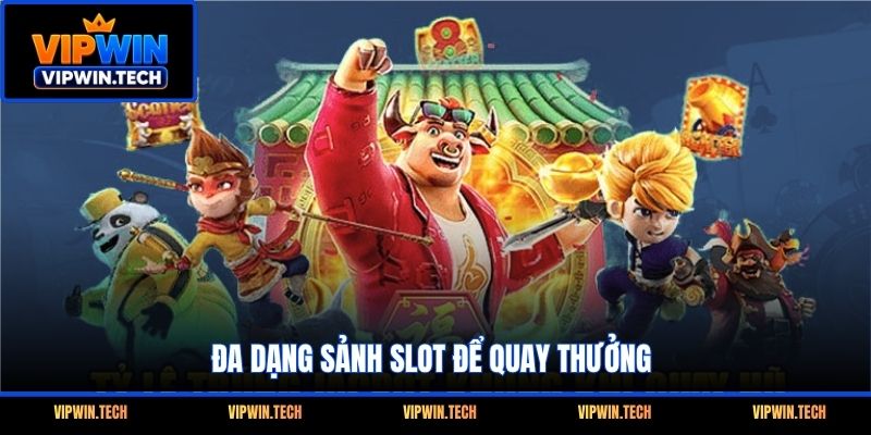 Đa dạng sảnh slot để quay thưởng