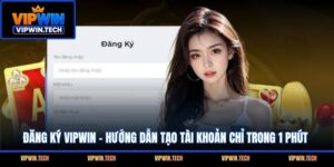 Đăng Ký VIPWIN - Hướng Dẫn Tạo Tài Khoản Chỉ Trong 1 Phút