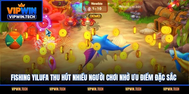 Fishing Yilufa thu hút nhiều người chơi nhờ ưu điểm đặc sắc