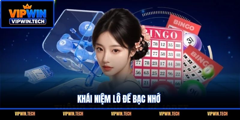 Khái niệm lô đề bạc nhớ