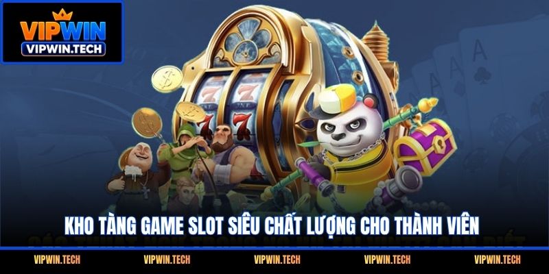 Kho tàng game slot siêu chất lượng cho thành viên