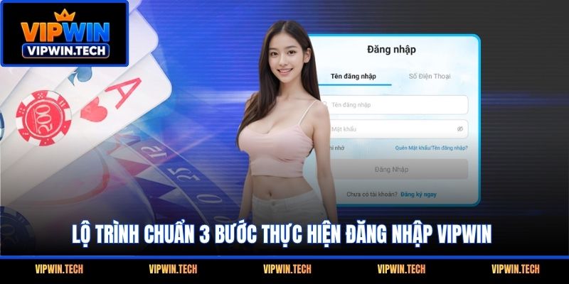 Lộ trình chuẩn 3 bước thực hiện đăng nhập VIPWIN