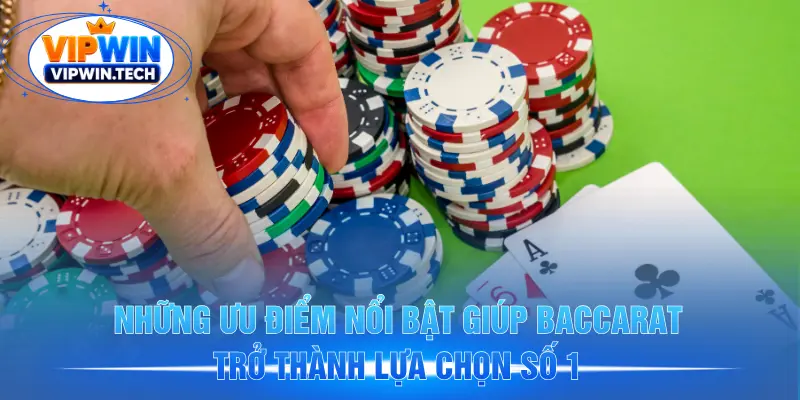 Những ưu điểm nổi bật giúp Baccarat trở thành lựa chọn số 1