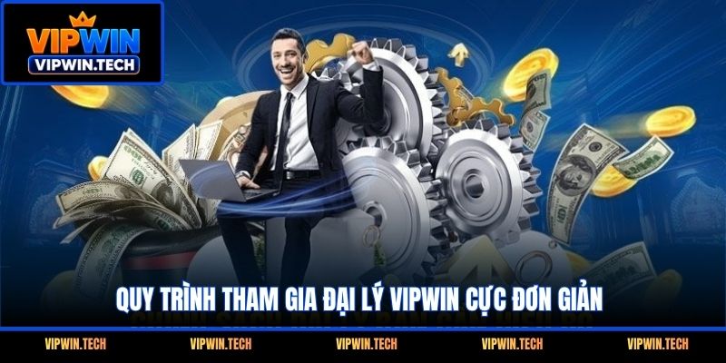 Quy trình tham gia đại lý VIPWIN cực đơn giản