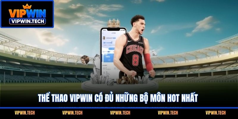 Thể thao VIPWIN có đủ những bộ môn hot nhất